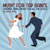 Music for Tap Dance (Piano Music for all Tap Levels)