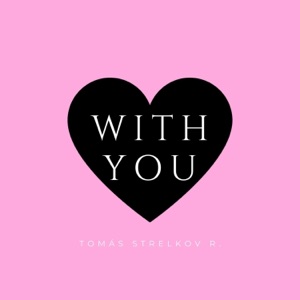 Tomás Strelkov R. With You
