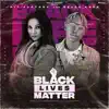 Black Lives Matter - Single album lyrics, reviews, download