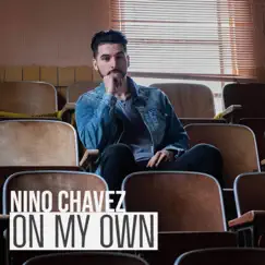 On My Own - Single by Nino Chavez album reviews, ratings, credits
