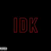 IDK (feat. Poppa) - Single album lyrics, reviews, download