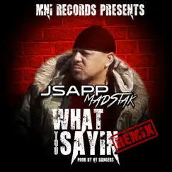 What You Sayin' (NY Bangers Remix) [Radio Edit] [NY Bangers Remix] - Single by JSapp MadStak album reviews, ratings, credits