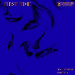 First Time - Single by LunaLovesYou & 234jaydaa album reviews, ratings, credits