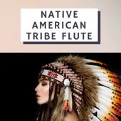 Native American Tribe Flute - Tribal Music for Destressing with Powerful Lullabies artwork