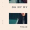 Oh My My - TRACE lyrics