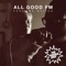 All Good Fm (feat. MC Stitch) - Famous Eno lyrics