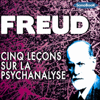 Cinq conférences sur la psychanalyse - Sigmund Freud