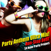 Party Anthem Ultra Mix ! (Non-Stop Best) - 24 Hour Party Project