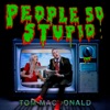 Tom MacDonald - People So Stupid