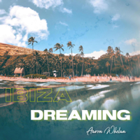 Aaron Whelan - Ibiza Dreaming - EP artwork