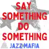 Say Something, Do Something album lyrics, reviews, download