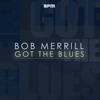 Got the Blues - Bob Merrill
