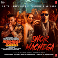 Yo Yo Honey Singh & Hommie Dilliwala - Shor Machega (From 