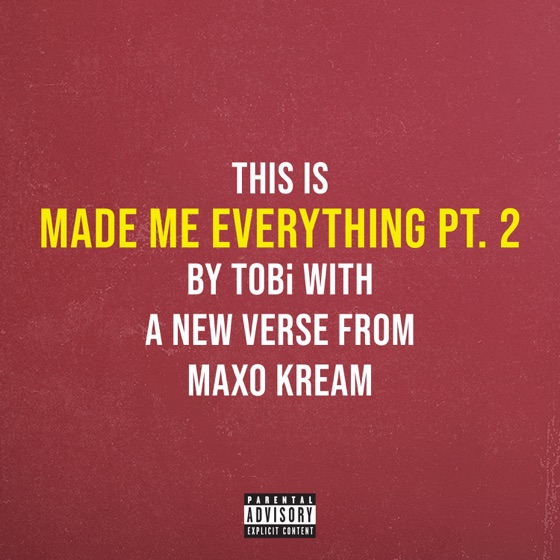 Cover artwork for Made Me Everything Pt. 2 (feat. Maxo Kream)