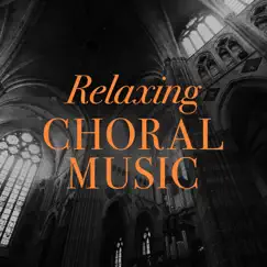 Relaxing Choral Music by Various Artists album reviews, ratings, credits