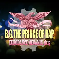 Eurodance Megamix 2k19 - EP - B.g. The Prince Of Rap Eurodance Megamix 2k19 - EP - B.g. The Prince Of Rap