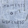 Moments of Weakness