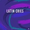 Latin Cries artwork