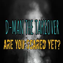 Are You Scared Yet - Single by D-Man the Takeover album reviews, ratings, credits