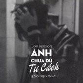 Anh Chưa Đủ Tư Cách (Lofi Version) artwork