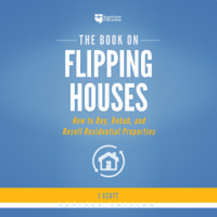 J Scott - The Book on Flipping Houses: How to Buy, Rehab, and Resell Residential Properties (Unabridged) artwork