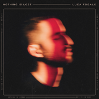 Luca Fogale - Nothing is Lost artwork