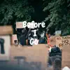 Before I Go - Single album lyrics, reviews, download