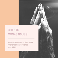 Chakra Chants - Chants Monastiques - Musique religieuse  mditer profondment, prires inspires artwork