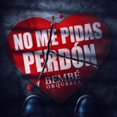 No Me Pidas Perdón artwork