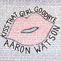 Aaron Watson - Kiss That Girl Goodbye artwork