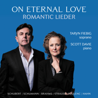 Taryn Fiebig & Scott Davie - On Eternal Love: Romantic Lieder artwork