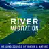 River Meditation – Healing Sounds of Water & Nature: Top Oasis Zen Music, Relax Time, Deep Concentration & Yoga album cover