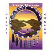 Higher Ground - Steven Halpern