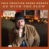 This Frontier Needs Heroes - Go With the Flow