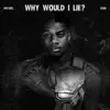 Why Would I Lie (feat. Kham) - Single album lyrics, reviews, download