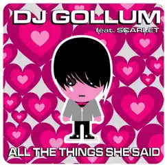 All the Things She Said (feat. Scarlet) by DJ Gollum album reviews, ratings, credits