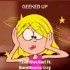 Geeked Up - Single (feat. Bandhunta Izzy) - Single album lyrics, reviews, download