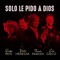 Solo Le Pido a Dios (feat. Teresa Parodi) - León Gieco, Victor Heredia & Sérgio Reis lyrics