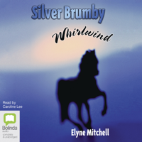 Elyne Mitchell - Silver Brumby Whirlwind - Silver Brumby Book 6 (Unabridged) artwork