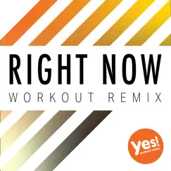 Right Now (Workout Remix) Song Lyrics