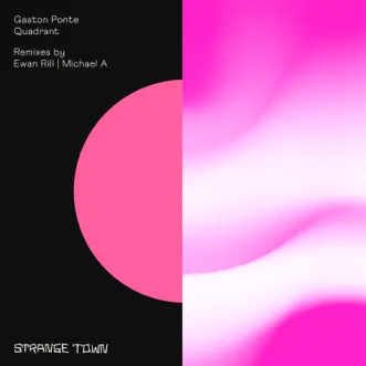 Quadrant - Single by Gaston Ponte, Ewan Rill & Michael A album reviews, ratings, credits