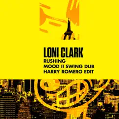 Rushing (Mood II Swing Dub) [Harry Romero Edit] - Single by Loni Clark album reviews, ratings, credits