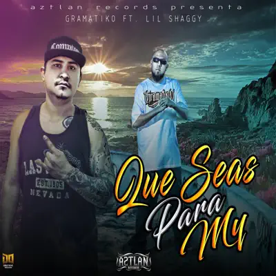 Que Seas Para Mí (feat. Lil Shaggy) - Single - Gramatiko Que Seas Para Mí (feat. Lil Shaggy) - Single - Gramatiko