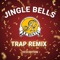 Jingle Bells Trap Remix (2018 Edition) artwork