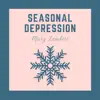 Seasonal Depression - Single album lyrics, reviews, download