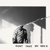 Don't Take My Mind - Single