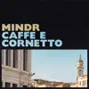 Caffè E Cornetto - Single album lyrics, reviews, download
