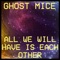 All We Got is Each Other - Ghost Mice lyrics