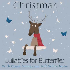 Christmas Lullabies with Ocean Sounds & Soft White Noise by Lullabies for Butterflies, Jamie's Piano Room & Jamie Vizard album reviews, ratings, credits