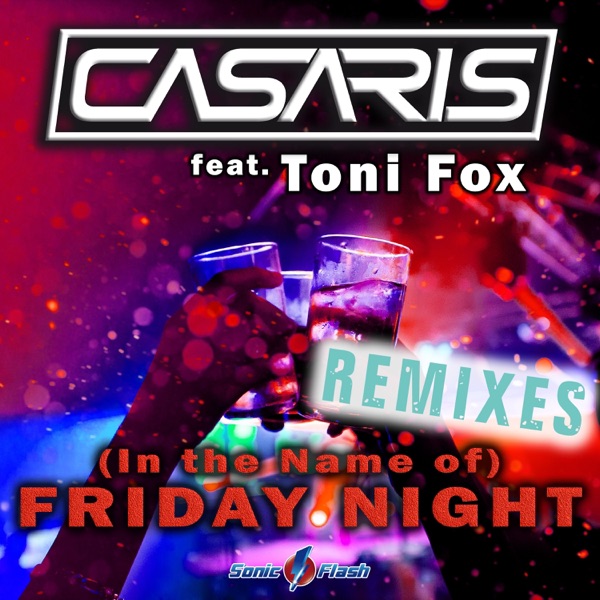 Casaris feat. Toni Fox - (In The Name Of) Friday Night (Remixes)